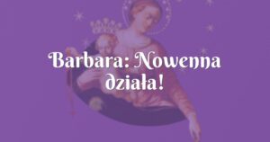 barbara: nowenna działa!