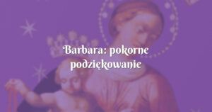 barbara: pokorne podziękowanie