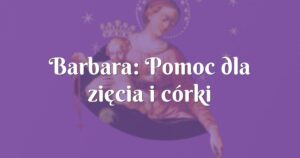 barbara: pomoc dla zięcia i córki