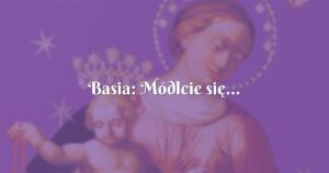 basia: módlcie się...