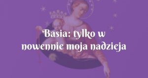 basia: tylko w nowennie moja nadzieja