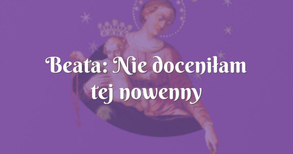 beata: nie doceniłam tej nowenny