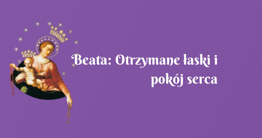 beata: otrzymane łaski i pokój serca