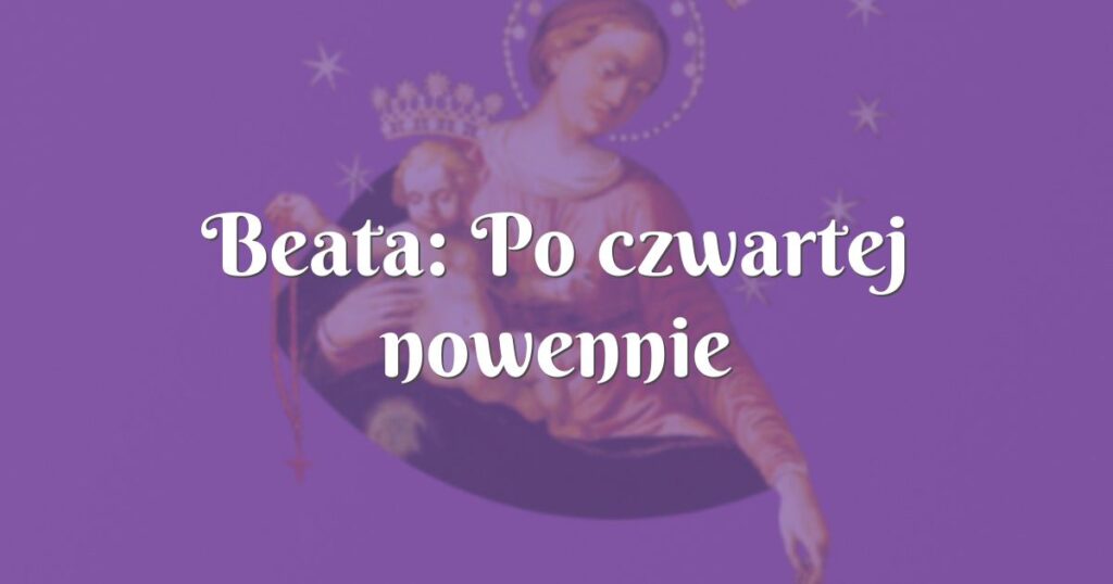 beata: po czwartej nowennie