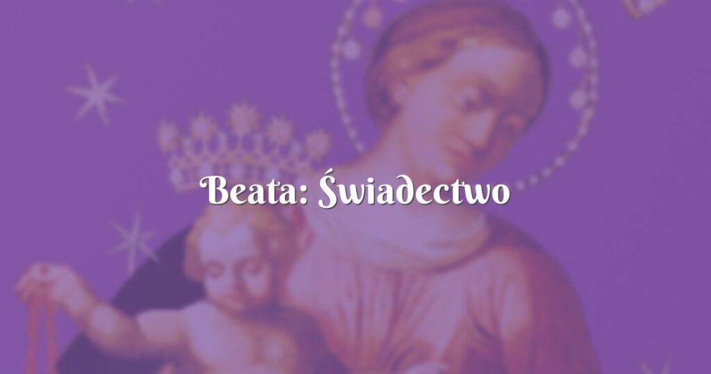 beata: Świadectwo