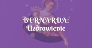 bernarda: uzdrowienie