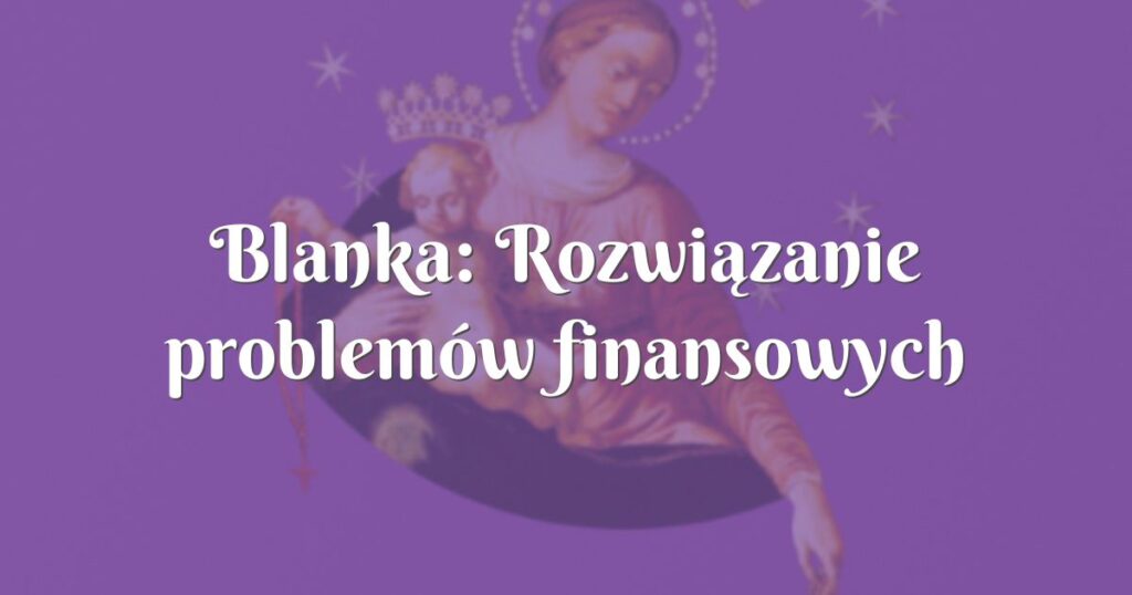 blanka: rozwiązanie problemów finansowych