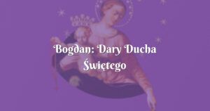 bogdan: dary ducha Świętego