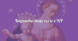 bogumiła: moje życie z np