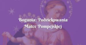 bogunia: podziekowania matce pompejskiej