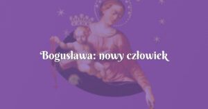 bogusława: nowy człowiek