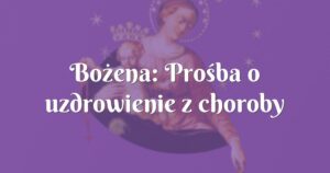 bożena: prośba o uzdrowienie z choroby nowotworowej