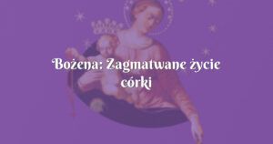 bożena: zagmatwane życie córki