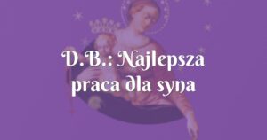 d.b.: najlepsza praca dla syna