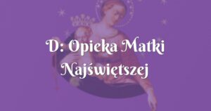 d: opieka matki najświętszej