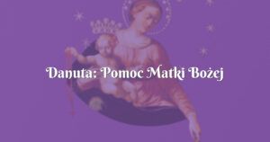 danuta: pomoc matki bożej