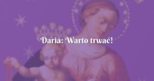 daria: warto trwać!