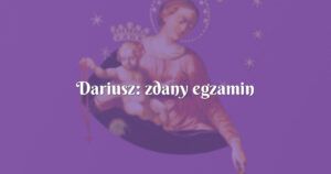 dariusz: zdany egzamin