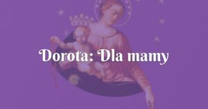 dorota: dla mamy