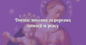 dorota: novenna za poprawę sytuacji w pracy