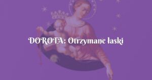 dorota: otrzymane łaski