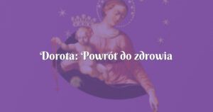 dorota: powrót do zdrowia