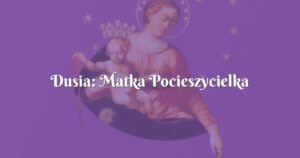 dusia: matka pocieszycielka