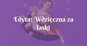 edyta: wdzięczna za łaski