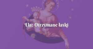 ela: otrzymane łaski