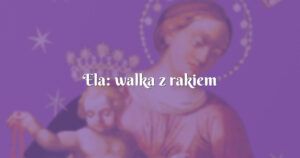 ela: walka z rakiem