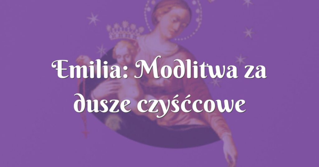 emilia: modlitwa za dusze czyśćcowe