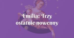 emilia: trzy ostatnie nowenny