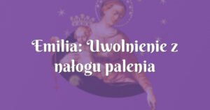 emilia: uwolnienie z nałogu palenia