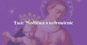 ewa: modlitwa o uzdrowienie