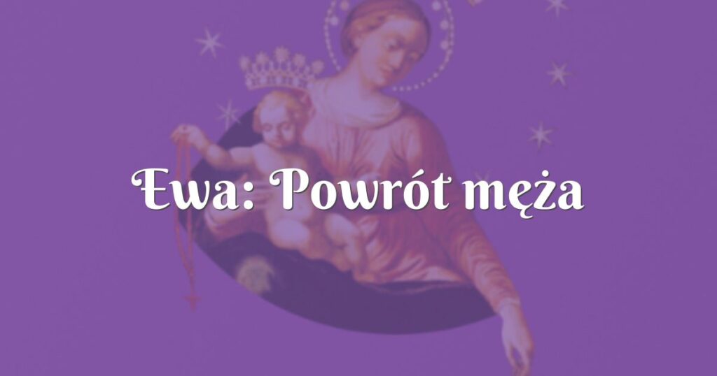 ewa: powrót męża