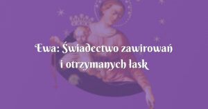 ewa: Świadectwo zawirowań i otrzymanych łask