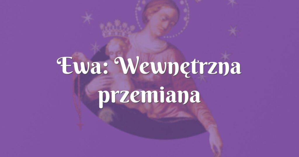 ewa: wewnętrzna przemiana