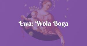 ewa: wola boga