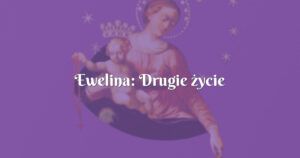 ewelina: drugie życie