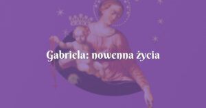 gabriela: nowenna życia