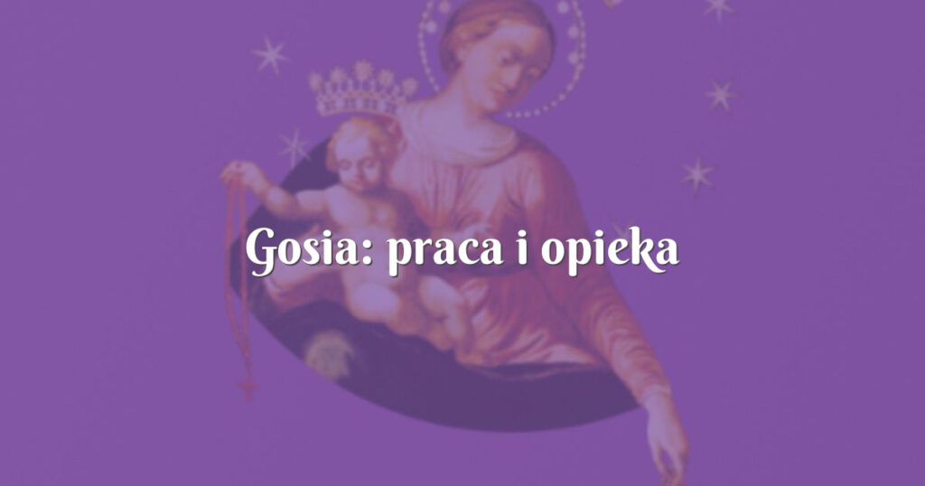 gosia: praca i opieka