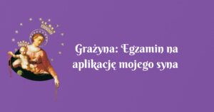 grażyna: egzamin na aplikację mojego syna