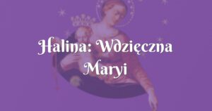 halina: wdzięczna maryi