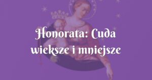 honorata: cuda wieksze i mniejsze