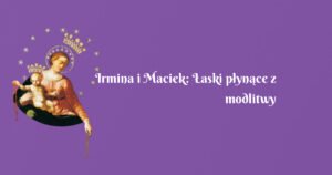 irmina i maciek: Łaski płynące z modlitwy