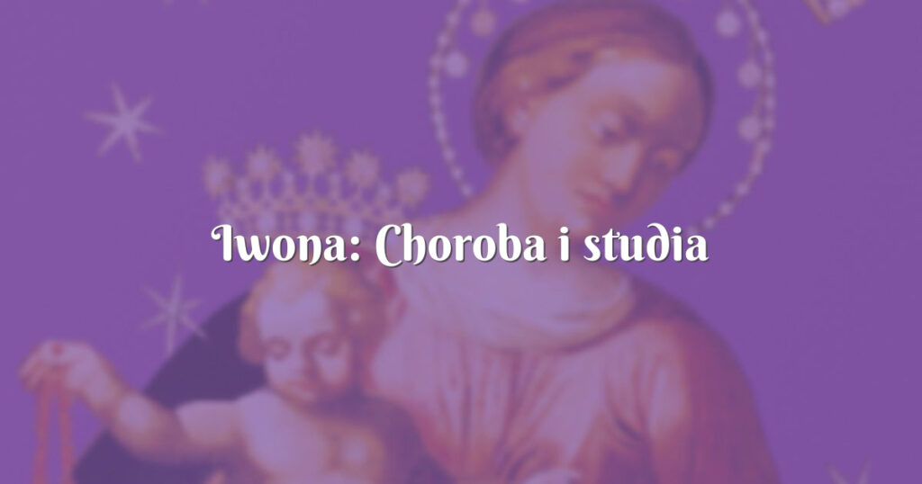 iwona: choroba i studia