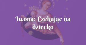 iwona: czekając na dziecko