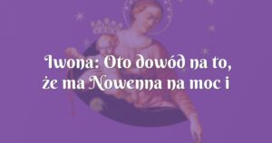 iwona: oto dowód na to, że ma nowenna na moc i to nie podoba się szatanowi