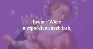 iwona: wiele niespodziewanych łask