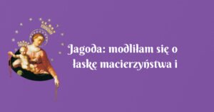 jagoda: modliłam się o łaskę macierzyństwa i jestem w ciąży